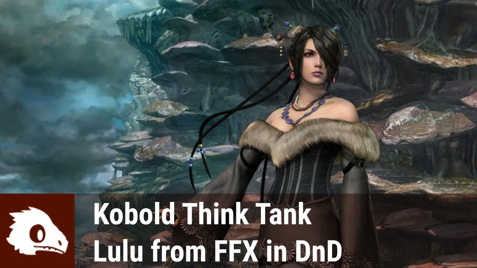 How to Build Lulu from Final Fantasy X in DnD | Kobold Think Tank